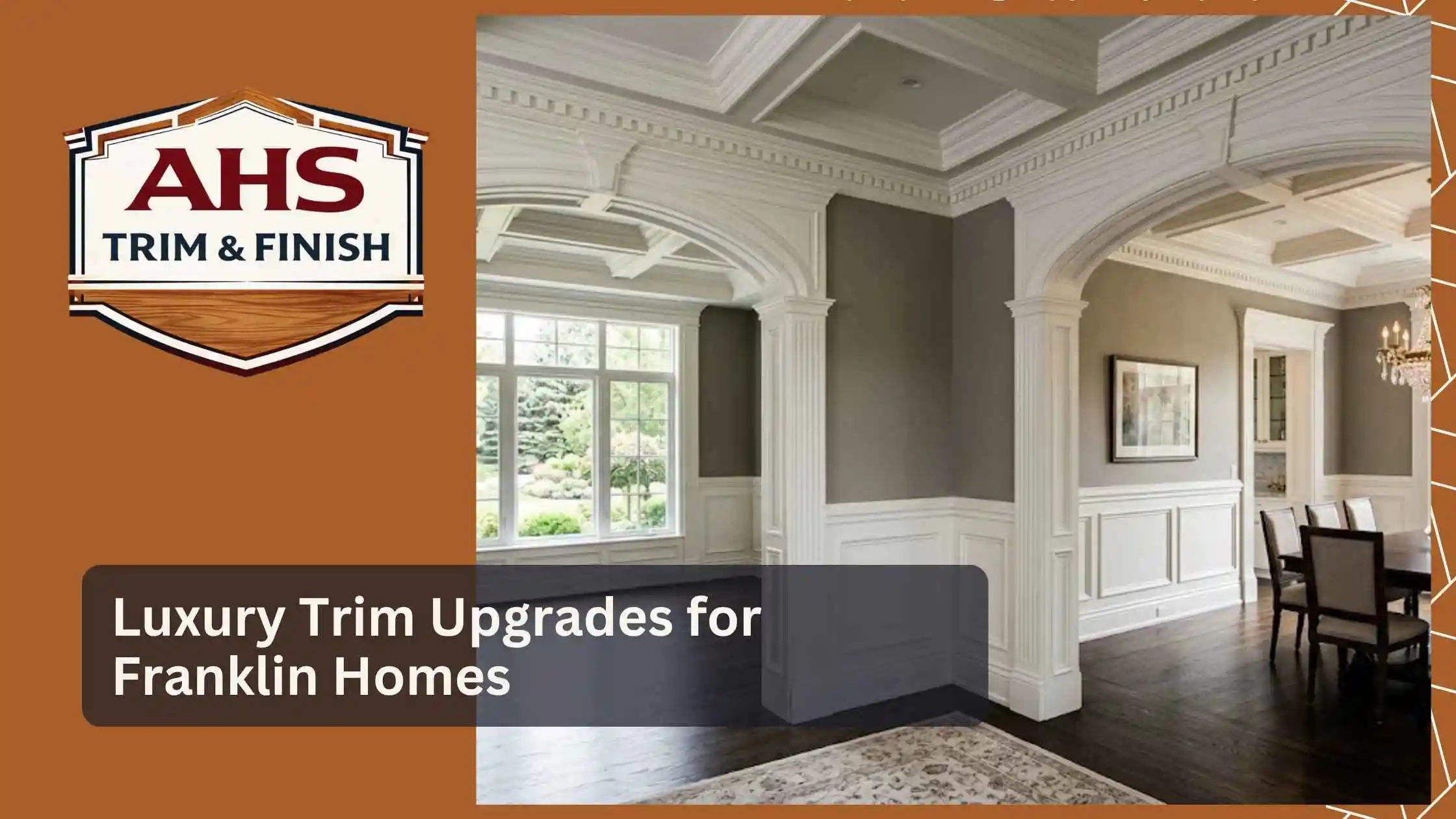 Luxury Trim Upgrades for Franklin Homes