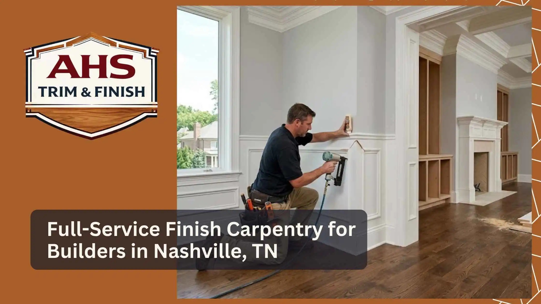 Full-Service Finish Carpentry for Builders in Nashville, TN