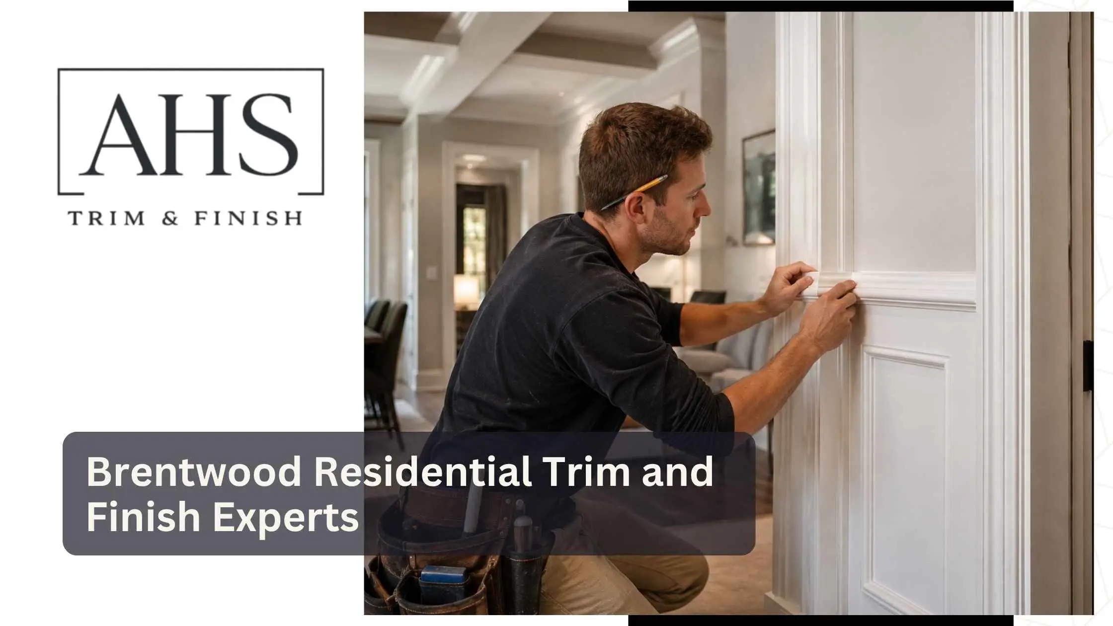 Brentwood Residential Trim and Finish Experts