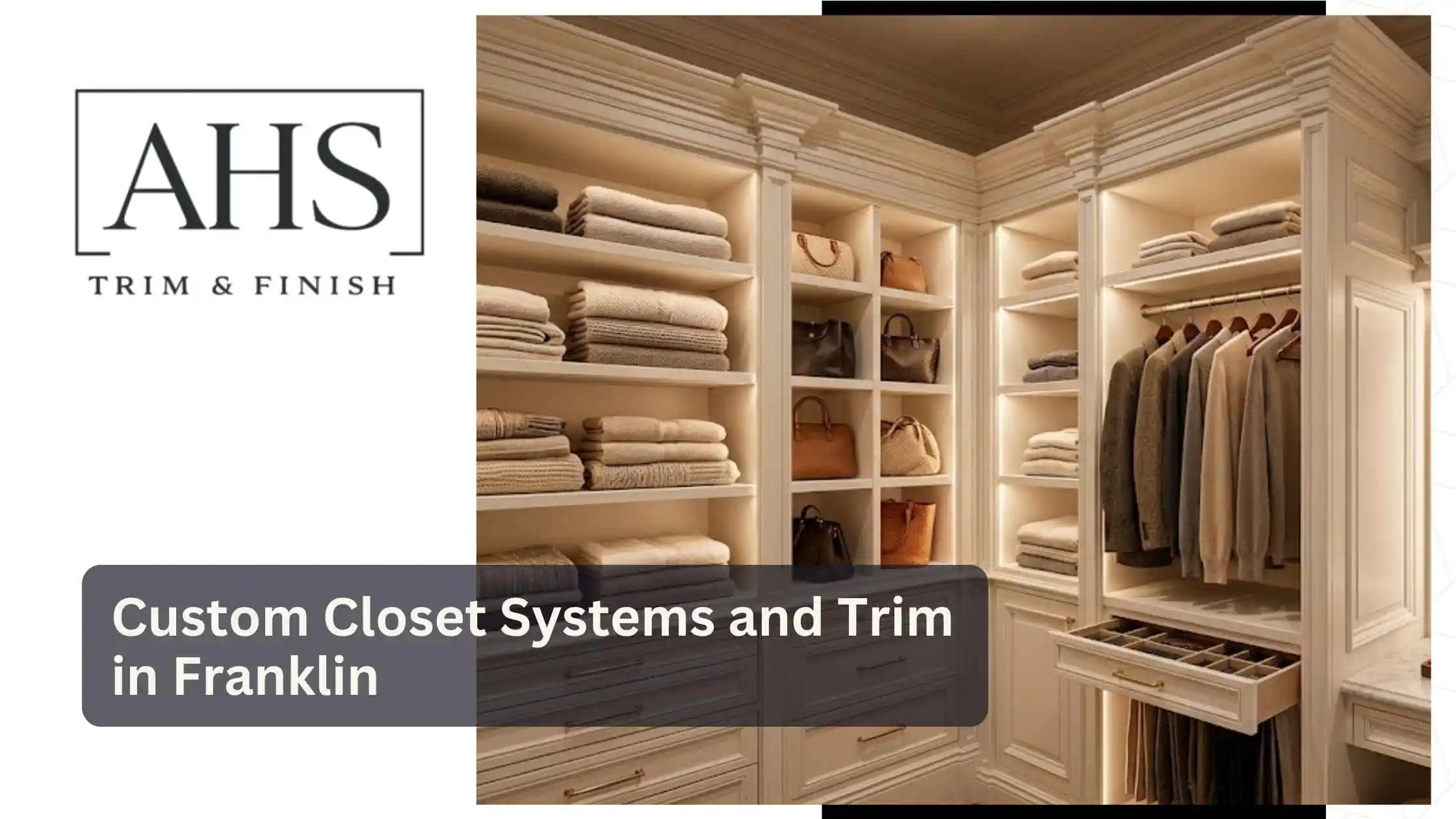 Custom Closet Systems and Trim in Franklin